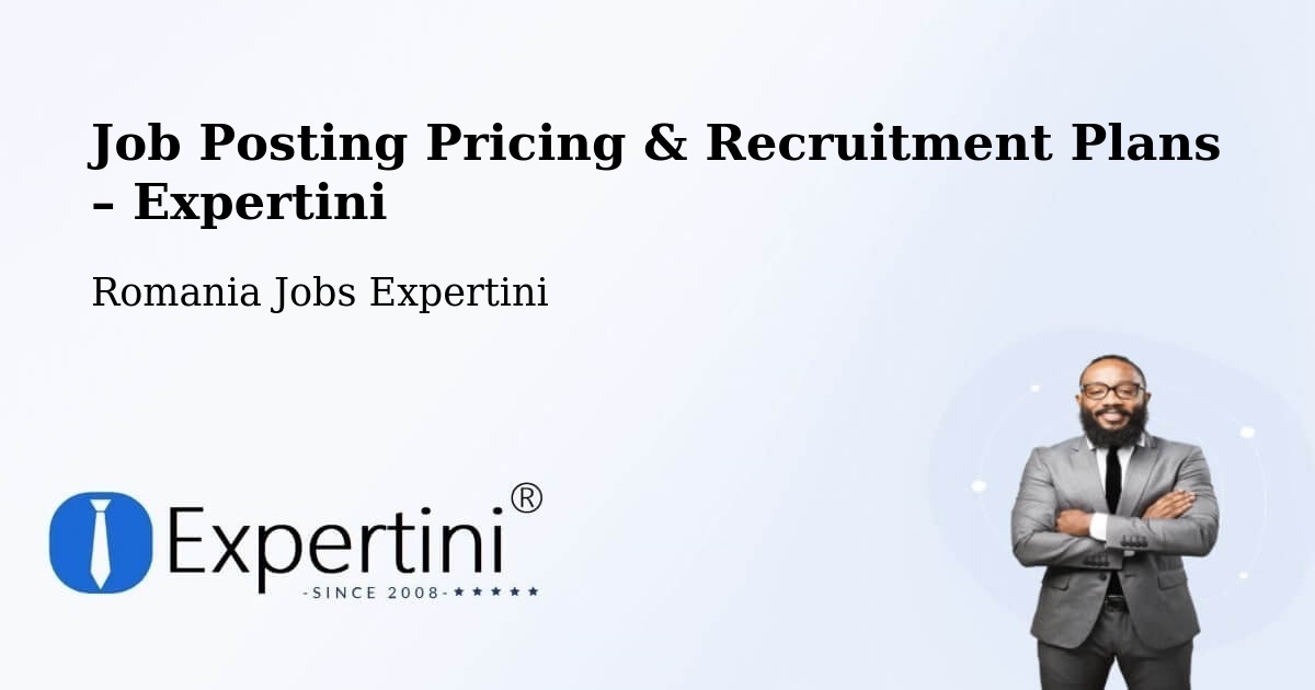 Job Posting Pricing & Recruitment Plans – Storobăneasa - Storobăneasa, Romania Jobs Expertini